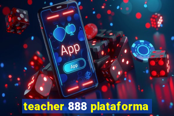 teacher 888 plataforma